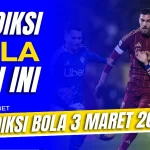 Prediksi Bola 3 Maret 2025