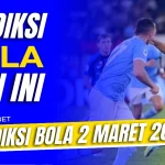 Prediksi Bola 2 Maret 2025