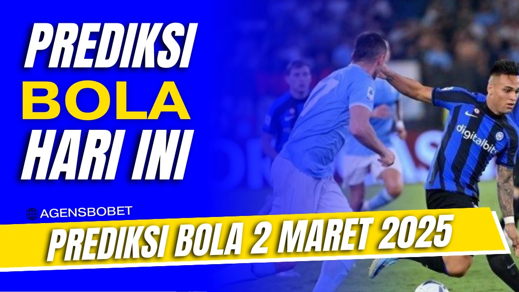 Prediksi Bola 2 Maret 2025